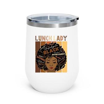 Melanin Lunch Lady Afro Hair Black History Month Wine Tumbler | Mazezy
