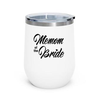 Memom Of Bride Wedding Party Matching Bridal Party White Wine Tumbler | Mazezy