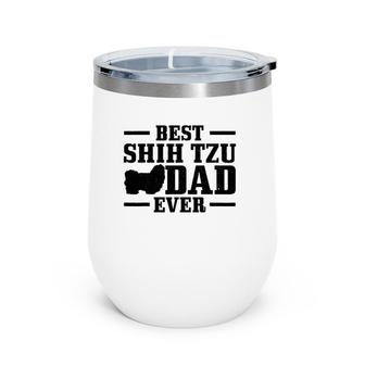 Mens Best Shih Tzu Dad Ever Funny Shih Tzu Dog Dad Wine Tumbler | Mazezy