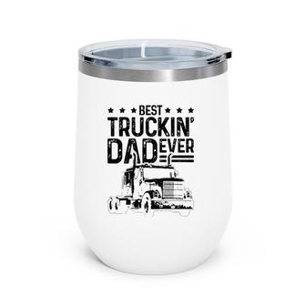 Mens Best Truckin' Dad Ever Truck Driver Father's Day Gift Wine Tumbler | Mazezy