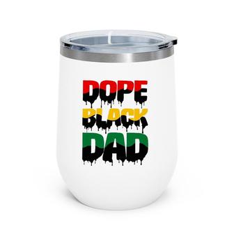 Mens Dope Black Dad Father’S Day Gift For African American Father Wine Tumbler | Mazezy