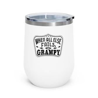 Mens Family When All Else Fails Ask Grampy For Grandpa Wine Tumbler | Mazezy CA