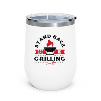 Mens Funny Bbq Smoker Stand Back Dad Is Grilling Fathers Day Wine Tumbler | Mazezy