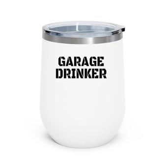 Mens Garage Drinker Humor Gift Vintage Funny Wine Tumbler | Mazezy