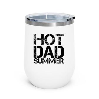 Mens Hot Dad Summer - Father's Day - Summertime Vacation Trip Wine Tumbler | Mazezy