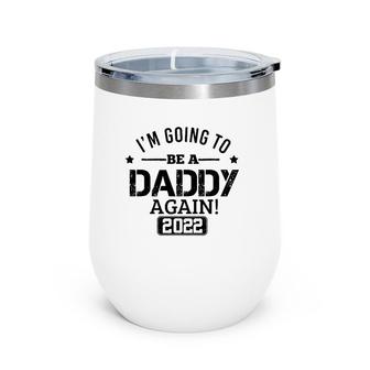 Mens I'm Going To Be A Daddy Again 2022 Dad Father's Day Christmas Wine Tumbler | Mazezy UK