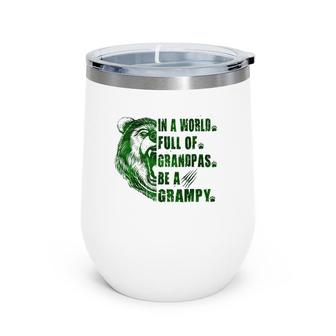 Mens In A World Full Of Grandpas Be A Grampy Father's Day Grampy Wine Tumbler | Mazezy