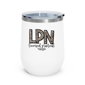Mens Lpn Licensed Practical Nurse Cute Nurse Wine Tumbler | Mazezy