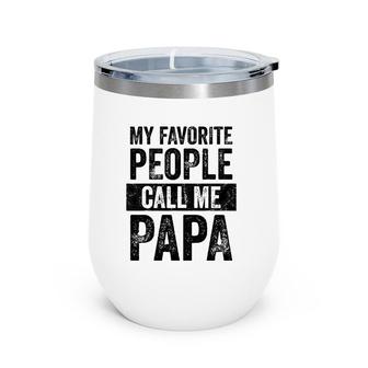 Mens My Favorite People Call Me Papa Vintage Funny Dad Father Wine Tumbler | Mazezy