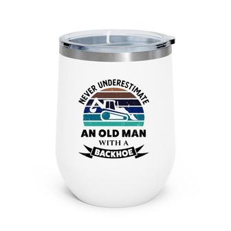 Mens Old Man With A Backhoe Funny Excavator Gifts Dad Wine Tumbler | Mazezy