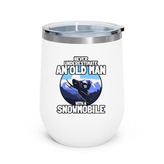 Mens Snowmobiling Gift Old Man With A Snowmobile Mobile Sled Wine Tumbler | Mazezy