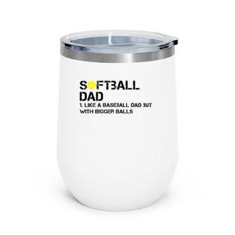 Mens Softball Dad Like A Baseball But With Bigger Balls Father's Wine Tumbler | Mazezy DE