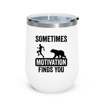 Mens Sometimes Motivation Finds You Camping Bear Design Wine Tumbler | Mazezy