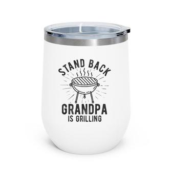 Mens Stand Back Grandpa Is Grilling Bbq Lover Father's Day Funny Wine Tumbler | Mazezy