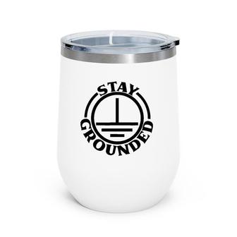 Mens Stay Grounded Electrician Funny Electrical Engineer Wine Tumbler | Mazezy