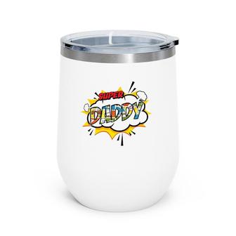 Mens Super Daddy Comic Style Family Gift For Your Dad Wine Tumbler | Mazezy