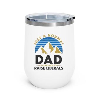 Mens Vintage Just A Normal Dad Trying Not To Raise Liberals Trump Wine Tumbler | Mazezy