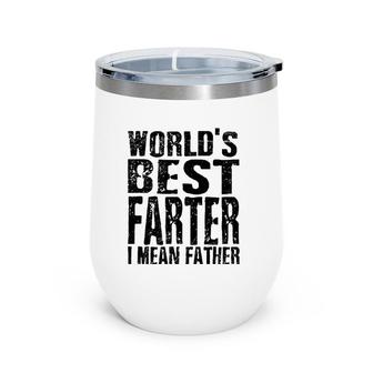 Mens World's Greatest Farter Oops I Mean Father Father's Day Fun Wine Tumbler | Mazezy DE