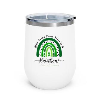 Mental Health Awareness After Every Storm There Is A Rainbow Green Ribbon Wine Tumbler