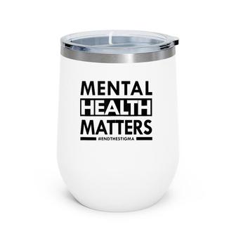 Mental Health Matters End The Stigma Awareness Design Wine Tumbler | Mazezy DE