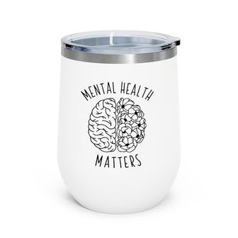Mental Health Matters Human Brain Graphic Health Awareness Wine Tumbler | Mazezy