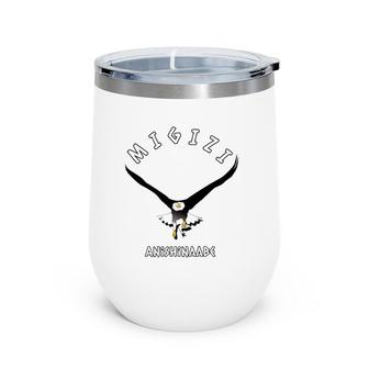 Migizi Anishinaabe Ojibwe Language Chippewa Bald Eagle Pullover Wine Tumbler | Mazezy