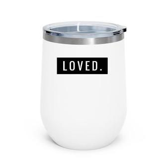 Minimal Loved Apparel You Are Loved Wine Tumbler | Mazezy