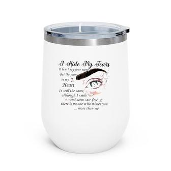Missing You In Heaven Gift I Hide My Tears When I Say Your Name Wine Tumbler | Mazezy