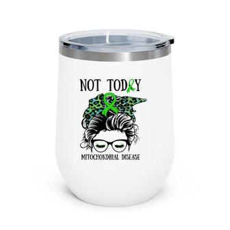 Mitochondrial Disease Not Today Messy Bun Women Mom Girl Wine Tumbler | Mazezy