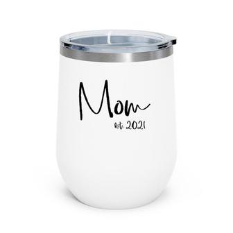 Mom Est 2021 New Mommy Announcement Mother's Day Graphic Wine Tumbler | Mazezy