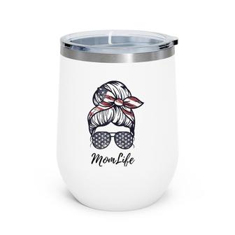 Mom Life Messy Bun American Flag 4Th Of July Mother's Day Wine Tumbler | Mazezy