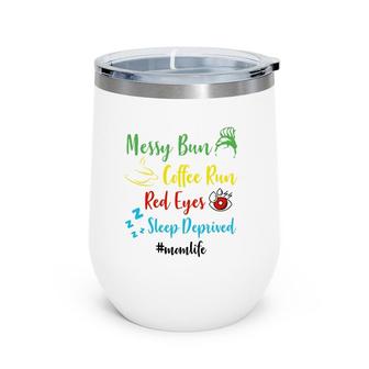 Mom Life Messy Bun Coffee Run Red Eyes Sleep Deprived Mother's Day Wine Tumbler | Mazezy CA