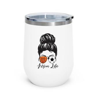 Mom Life Messy Bun Hair Funny Basketball Soccer Mother's Day Wine Tumbler | Mazezy