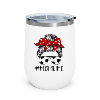 Mom Life Soccer Life Messy Bun For Mother's Day Wine Tumbler | Mazezy