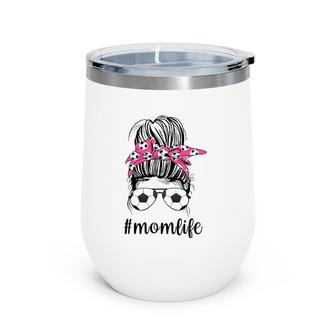 Mom Life Soccer Mom Mothers Day Messy Bun Funny Wine Tumbler | Mazezy