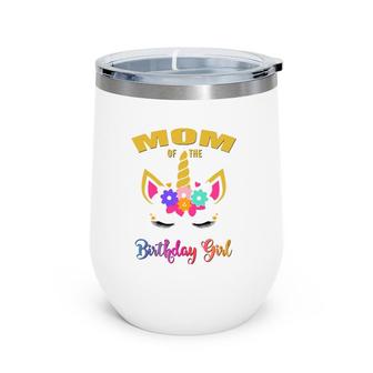 Mom Of The Birthday Girl Unicorn Matching Wine Tumbler | Mazezy