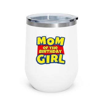 Mom Of The Toy Birthday Girl Gift Wine Tumbler | Mazezy