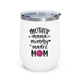 Mother Mama Mommy Madre Mom Cute Floral Mother's Day Wine Tumbler | Mazezy