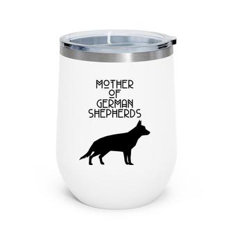 Mother Of German Shepherds Wine Tumbler | Mazezy