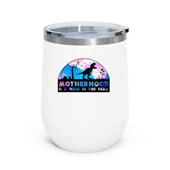 Motherhood Is A Walk In The Park Funny Mothers Day New Mom Wine Tumbler | Mazezy