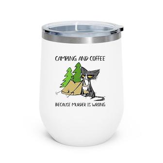 Mother's Day Camping And Coffee Because Murder Is Wrong Fun Wine Tumbler | Mazezy