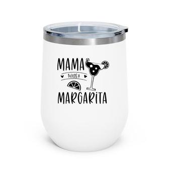 Mother's Day Cinco De Mayo Mom Gift Mama Needs A Margarita Wine Tumbler | Mazezy