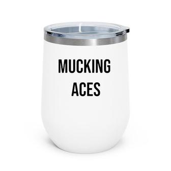 Mucking Aces Small Text Wine Tumbler | Mazezy