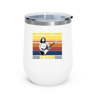My Favorite Chord Is Gsus Jesus Playing Guitar Fun Musician Wine Tumbler | Mazezy