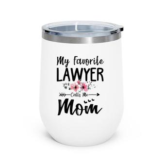 My Favorite Lawyer Calls Me Mom Flowers Mothers Day Gift Wine Tumbler | Mazezy
