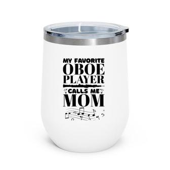 My Favorite Oboe Player Calls Me Mom Oboist Women Wine Tumbler | Mazezy