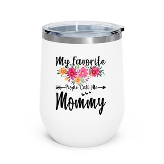 My Favorite People Call Me Mommy Mother's Day Wine Tumbler | Mazezy