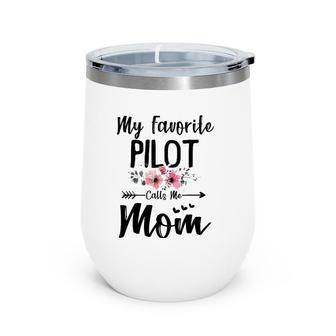 My Favorite Pilot Calls Me Mom Flowers Mother's Day Gift Wine Tumbler | Mazezy