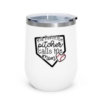 My Favorite Pitcher Calls Me Mom Baseball Cute Mama Funny Premium Wine Tumbler | Mazezy