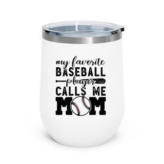 My Favorite Player Calls Me Mom Baseball Boy Mother Wine Tumbler | Mazezy